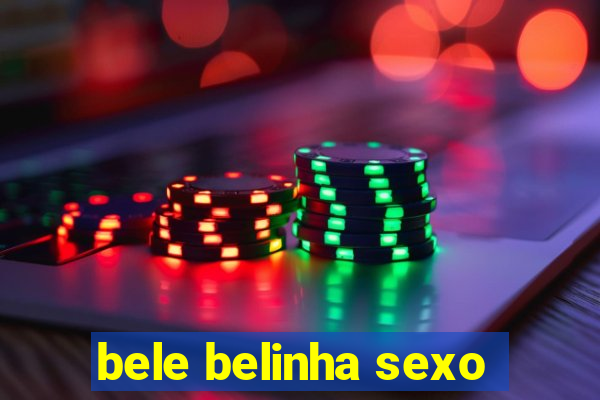 bele belinha sexo